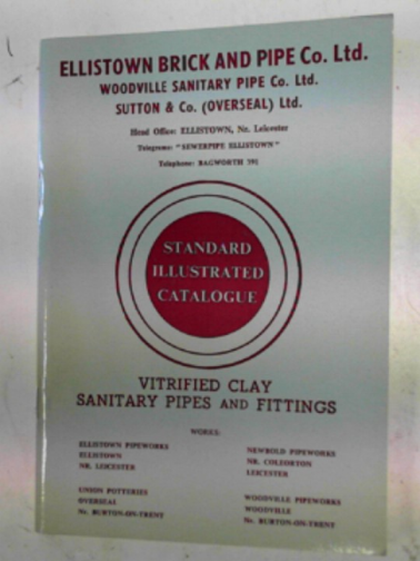 ELLISTOWN BRICK AND PIPE CO.LTD - Standard illustrated catalogue: glazed vitrified clay  sanaitary pipes and fittings