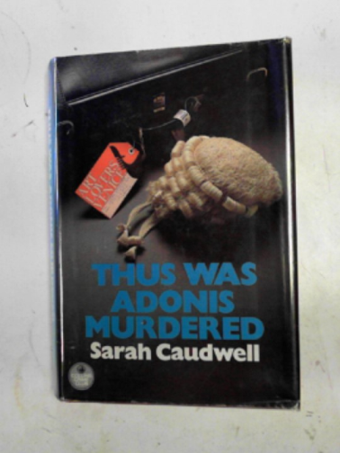 CAUDWELL, Sarah - Thus was Adonis murdered