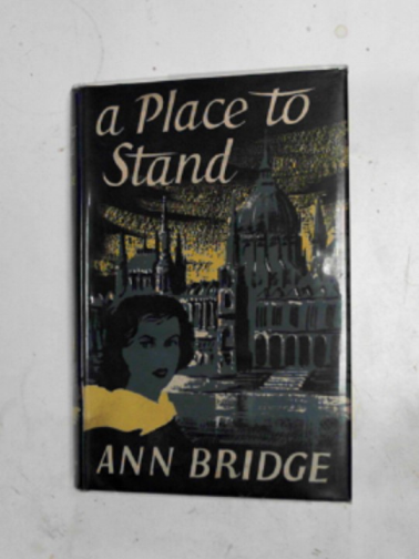 BRIDGE, Ann - A place to stand