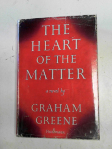 GREENE, Graham - The heart of the matter