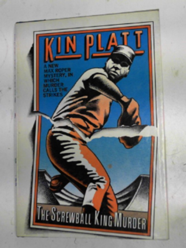 PLATT, Kin - The screwball king murder