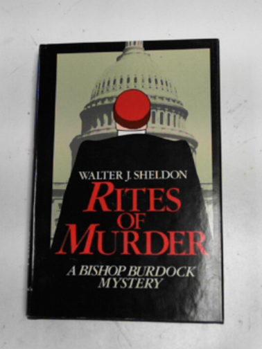 SHELDON, Walter J. - The rites of murder: a Bishop Burdock mystery