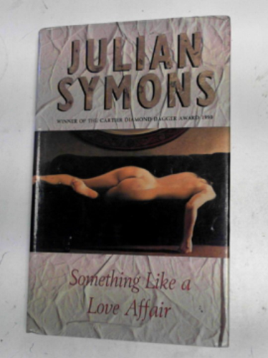 SYMONS, Julian - Something like a love affair