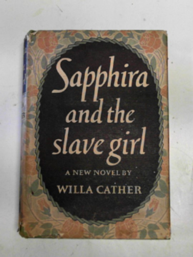 CATHER, Willa - Sapphira and the slave girl