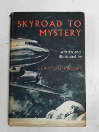 KNIGHT, Clayton - Skyroad to mystery