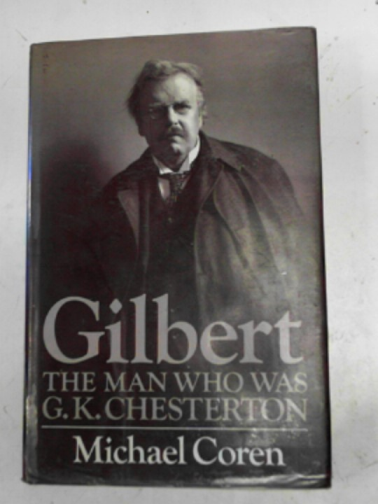 COREN, Michael - Gilbert: the man who was G.K.Chesterton