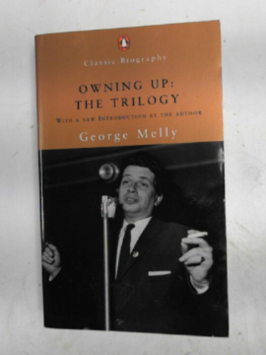 MELLY, George - Owning Up: the trilogy (Scouse Mouse; Rum, Bum and Concertina; Owning Up)
