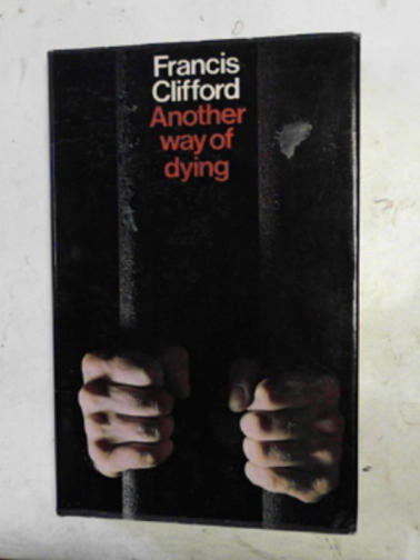 CLIFFORD, Francis - Another way of dying