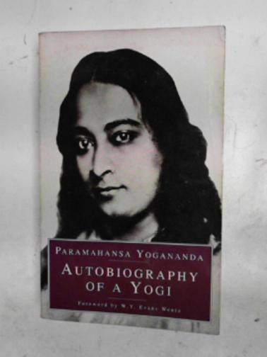 YOGANANDA, Paramahansa - Autobiography of a Yogi