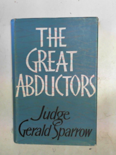 SPARROW, Gerald - The great abductors