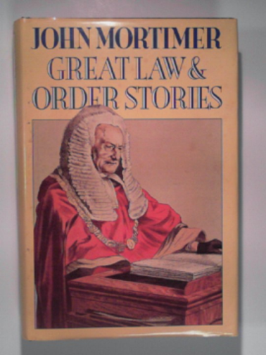 MORTIMER, John - Great law and order stories