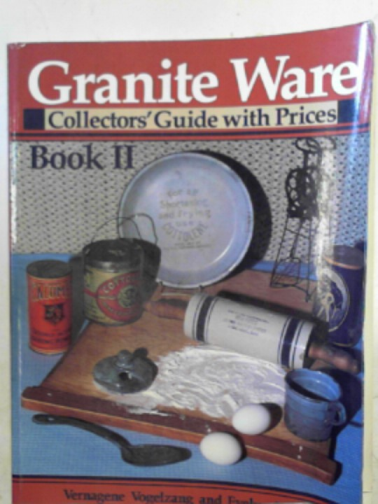 VOGELZANG, Vernagene & WELCH, Evelyn - Granite Ware: collectors' guide with prices, book II