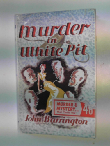 BARRINGTON, John - Murder in White Pit