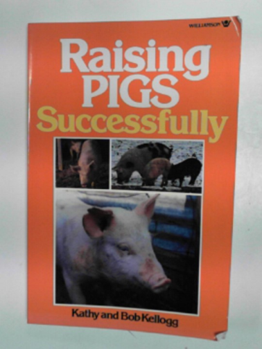 KELLOGG, Kathy - Raising pigs successfully