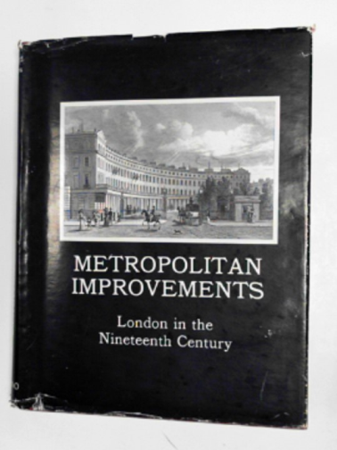 SHEPHERD, Thomas H. - Metropolitan improvements or London in the Nineteenth Century
