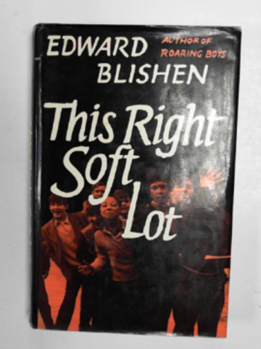 BLISHEN, Edward - This right soft lot