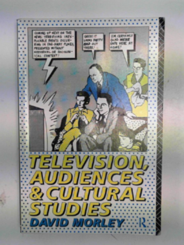 MORLEY, David - Television, audiences and cultural studies