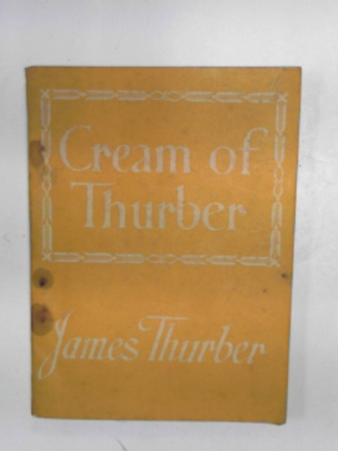 THURBER, James - Cream of Thurber.