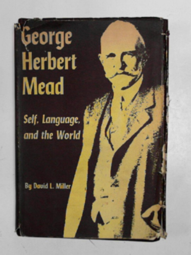 MILLER, David L. - George Herbert Mead: self, language and the world