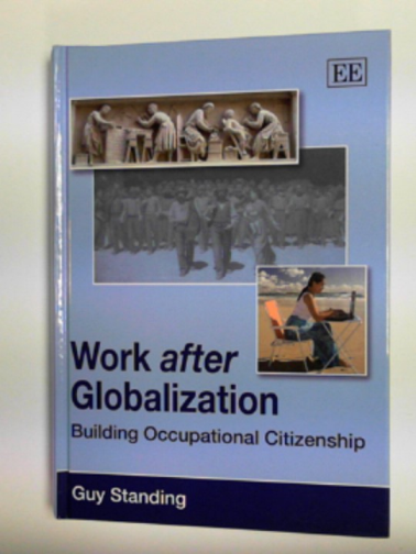 STANDING, Guy - Work after globalization: building occupational citizenship
