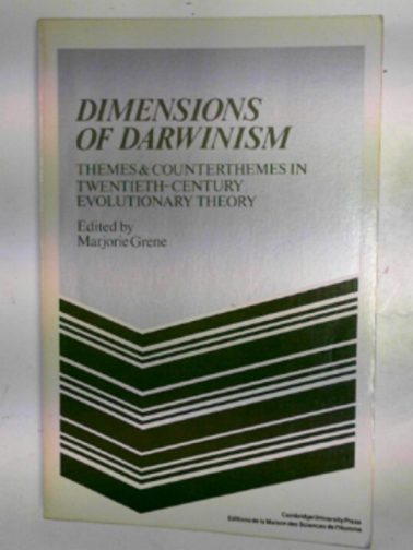 GRENE, Marjorie (ed) - Dimensions of Darwinism: themes and counterthemes in Twentieth-Century evolutionary theory