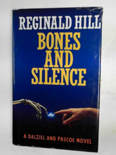 HILL, Reginald - Bones and silence: a Dalziel and Pascoe novel