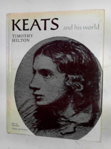 HILTON, Timothy - Keats and his world