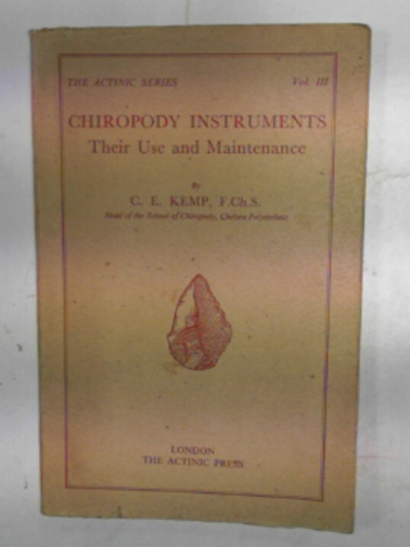 KEMP, C.E - Chiropody instruments; their use and maintenance
