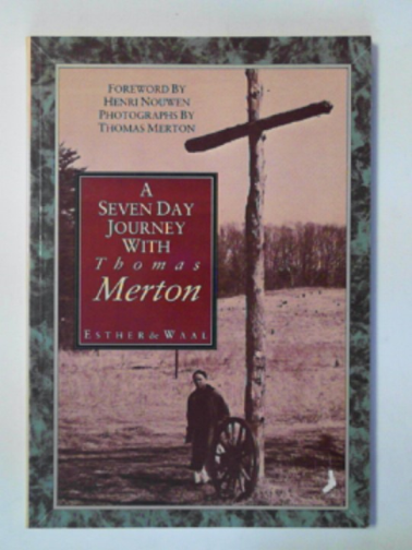 DE WAAL, Esther - A seven day journey with Thomas Merton