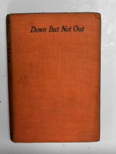 DARLING, William Y - Down but not out, being the true story of Peter Godd