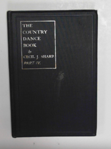 SHARP, Cecil J - The country dance book, part IV: containing forty-three country dances