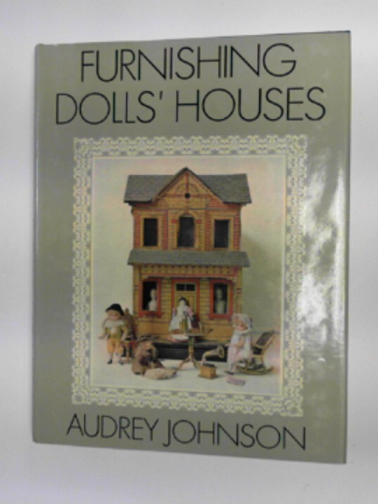 JOHNSON, Audrey - Furnishing dolls' houses