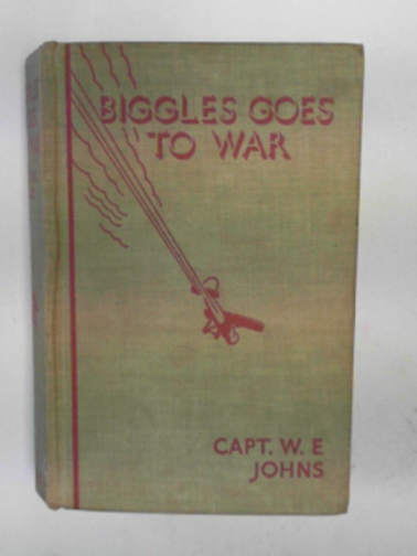 JOHNS, W.E. - Biggles goes to war