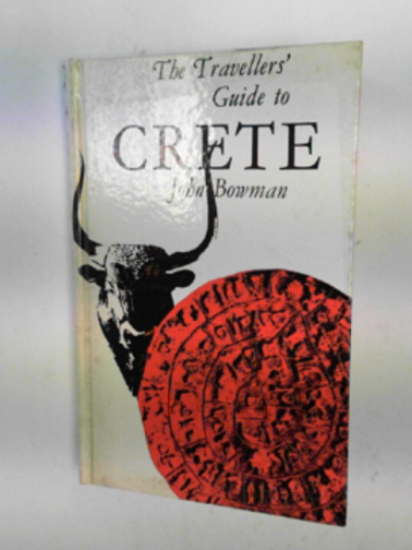 BOWMAN, John - The travellers' guide to Crete