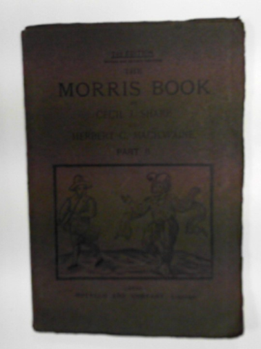SHARP, Cecil J & MACILWAINE, Herbert C - The Morris book with a description of dances as performed by the Morris-Men of England, Part II