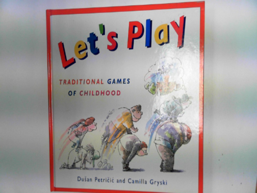 PETRICIC, Dusan & GRYSKI, Camilla - Let's play: traditional games of childhood