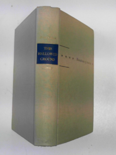 CATTON, Bruce - This hallowed ground: the story of the Union side of the Civil War