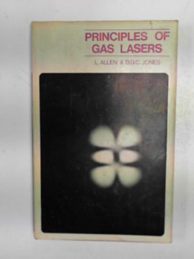 ALLEN, L & JONES, D.G.C - Principles of gas lasers