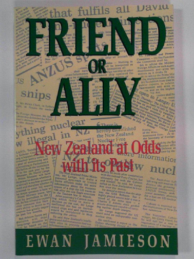 JAMIESON, Ewan (Sir) - Friend or ally: New Zealand at odds with its past