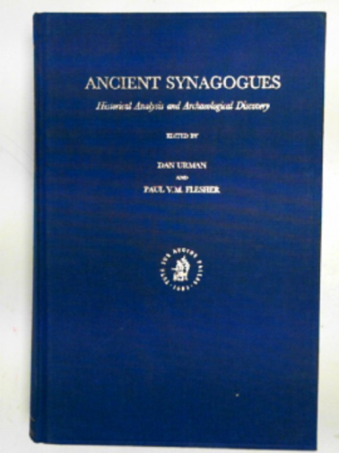 URMAN, Dan & FLESHER,Paul V.M. (eds) - Ancient Synagogues. Historical analysis and archaeological discovery