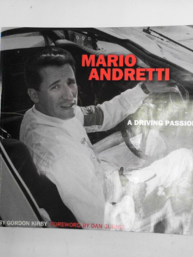 KIRBY, Gordon - Mario Andretti: a driving passion