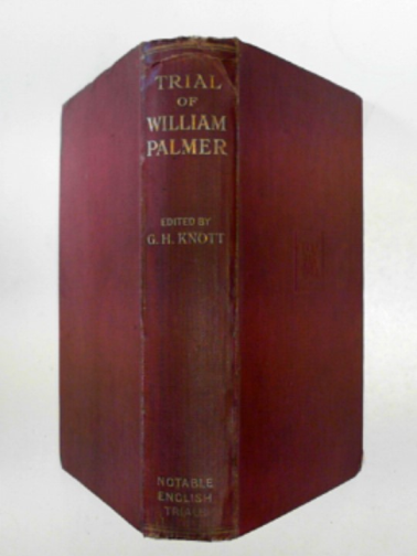 KNOTT, G.H. (ed) - The trial of WIlliam Palmer