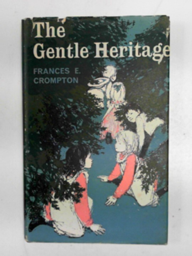 CROMPTON, Frances E. - The gentle heritage