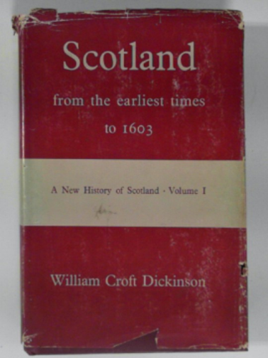 DICKINSON, William Croft - Scotland from the earliest times to 1603