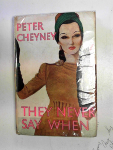 CHEYNEY, Peter - They never say when