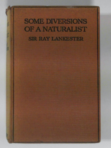 LANKESTER, Ray (Sir) - Some diversions of a naturalist