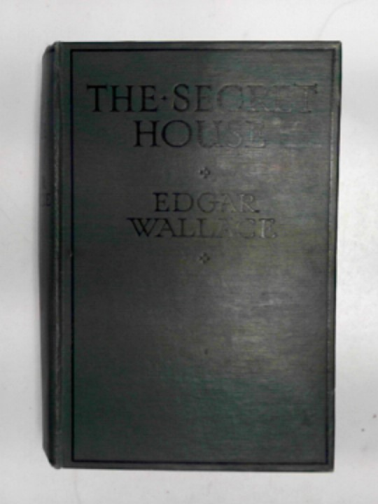 WALLACE, Edgar - The secret house