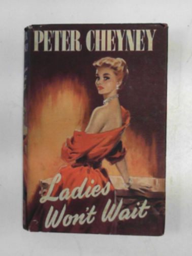 CHEYNEY, Peter - Ladies won't wait