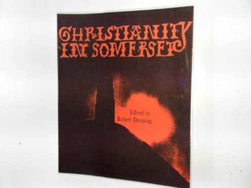 DUNNING, Robert (ed) - Christianity in Somerset
