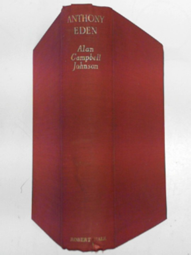 JOHNSON, Alan Campbell - Anthony Eden: a biography